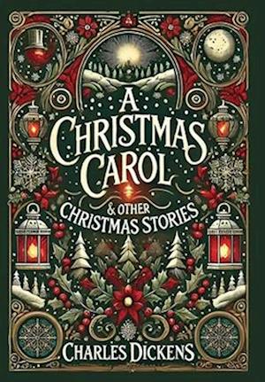 Cover for Charles Dickens · A Christmas Carol &amp; Other Stories (Collector's Edition) (Illustrated) (Laminated Hardback with Jacket) (Hardcover Book) [Collector's edition] (2024)