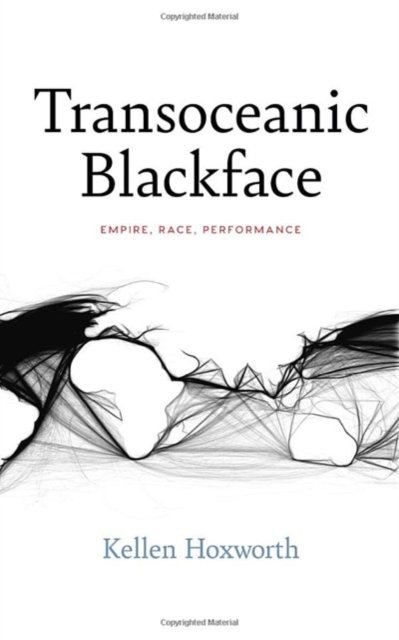 Cover for Kellen Hoxworth · Transoceanic Blackface: Empire, Race, Performance - Performance Works (Paperback Book) (2024)