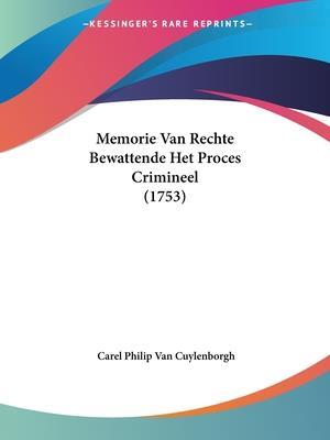 Cover for Carel Philip Van Cuylenborgh · Memorie Van Rechte Bewattende Het Proces Crimineel (1753) (Paperback Book) (2009)