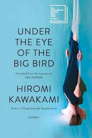Cover for Hiromi Kawakami · Under The Eye Of The Big Bird (Book) (2025)
