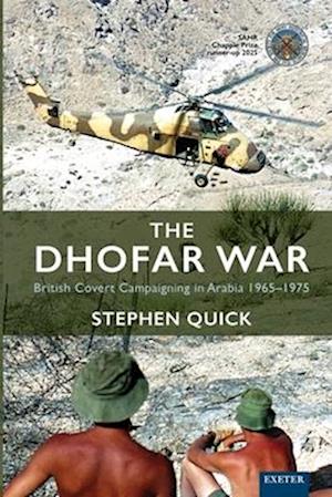 Cover for Stephen Quick · The Dhofar War: British Covert Campaigning in Arabia 1965-1975 (Paperback Bog) (2025)