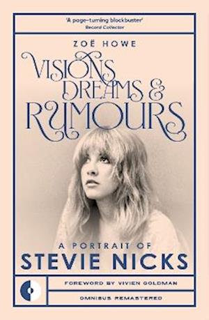 Visions, Dreams & Rumors: A Portrait of Stevie Nicks - Omnibus Remastered - Zoe Howe - Kirjat - Omnibus Press - 9781917274074 - torstai 21. elokuuta 2025