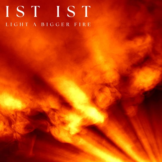 Cover for Ist Ist · Light A Bigger Fire (Clear Vinyl) (LP) (2024)