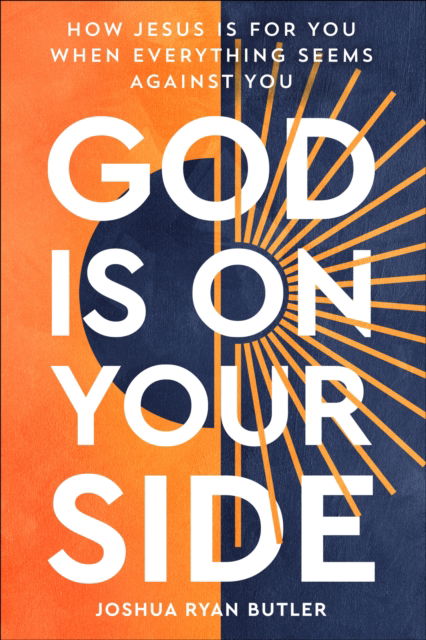 Cover for Joshua Ryan Butler · God Is on Your Side: How Jesus Is For You When Everything Seems Against You (Paperback Book) (2025)