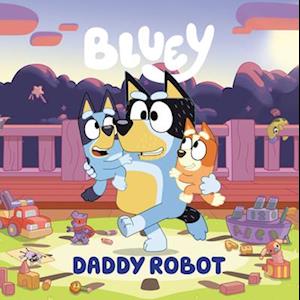 Cover for Penguin Young Readers · Bluey Daddy Robot (Book) (2024)