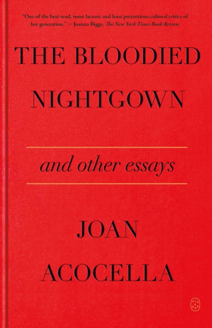 Cover for Joan Acocella · The Bloodied Nightgown and Other Essays (Taschenbuch) (2025)