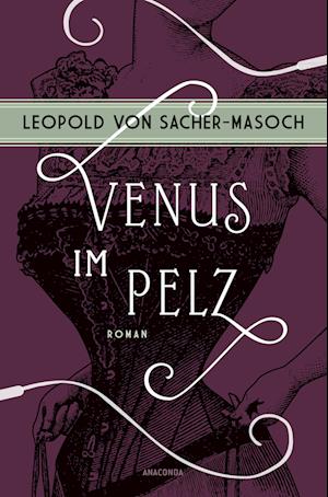 Venus im Pelz. Roman - Leopold von Sacher-Masoch - Książki - Anaconda Verlag - 9783730614075 - 20 listopada 2024