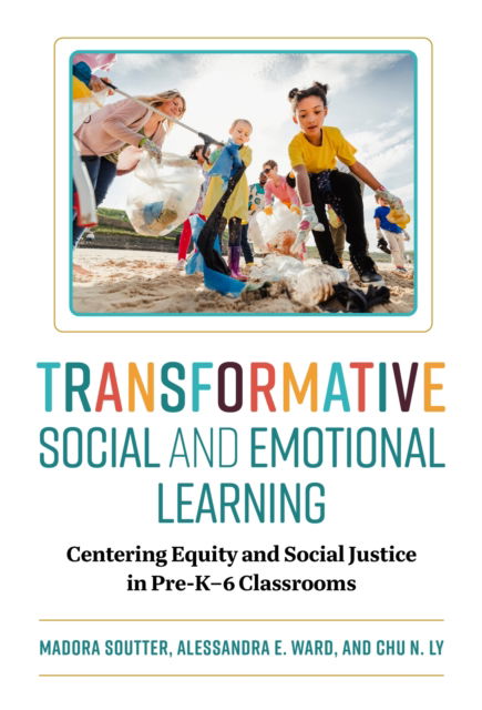 Cover for Madora Soutter · Transformative Social and Emotional Learning: Centering Equity and Social Justice in Pre-K–6 Classrooms (Hardcover Book) (2025)