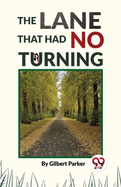 Cover for Gilbert Parker · The Lane That Had No Turning (Paperback Book) (2023)