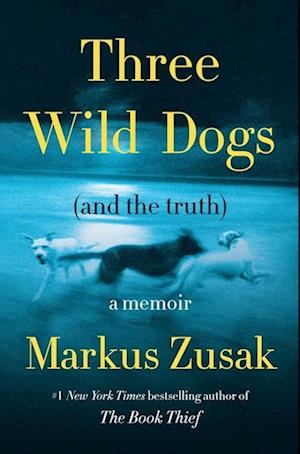 Cover for Markus Zusak · Three Wild Dogs (and the Truth) (Bound Book) (2025)