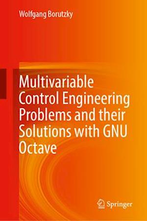 Cover for Wolfgang Borutzky · Multivariable Control Engineering Problems and their Solutions with GNU Octave (Hardcover Book) (2025)