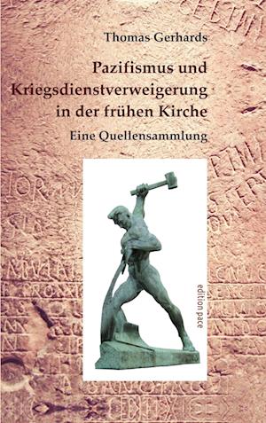 Cover for Thomas Gerhards · Pazifismus und Kriegsdienstverweigerung in der frühen Kirche (Book) (2024)