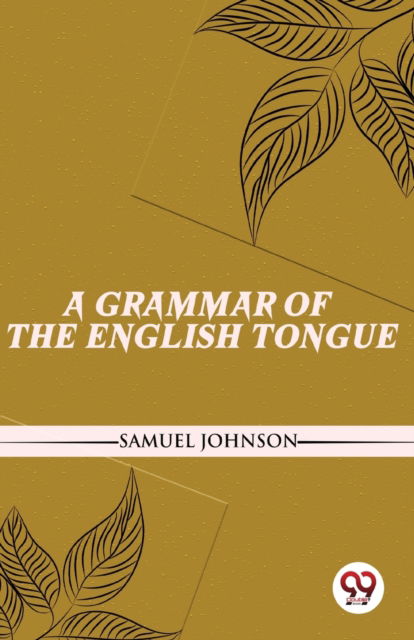Cover for Samuel Johnson · A Grammar of the English Tongue (Paperback Book) (2023)