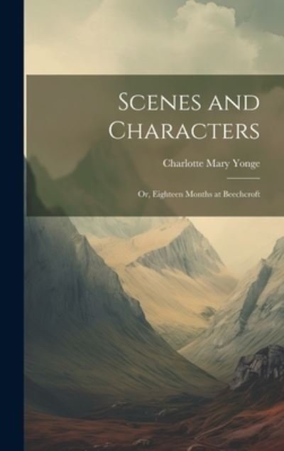 Cover for Charlotte Mary Yonge · Scenes and Characters (Book) (2023)