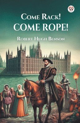 Cover for Robert Hugh Benson · Come Rack! Come Rope! (Paperback Book) (2025)