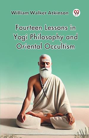 Cover for William Walker Atkinson · Fourteen Lessons in Yogi Philosophy and Oriental Occultism (Paperback Book) (2025)