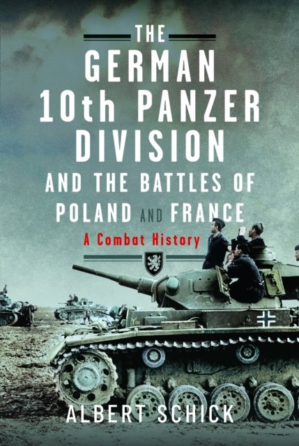 Cover for Albert Schick · The German 10th Panzer Division and the Battles of Poland and France: A Combat History (Innbunden bok) (2025)