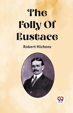 Cover for Robert Hichens · The Folly Of Eustace (Edition2023) (Paperback Book) (2024)