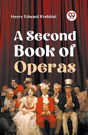 Cover for Henry Edward Krehbiel · A Second Book of Operas (Paperback Book) (2023)