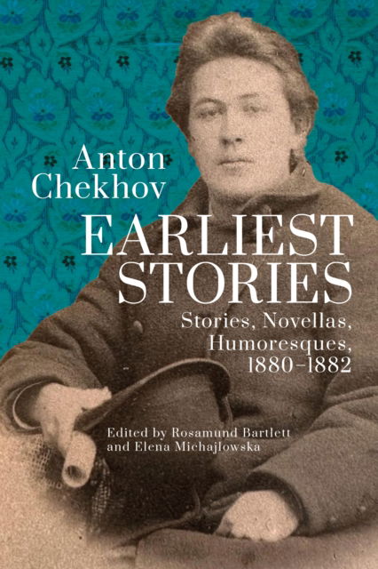Cover for Anton Chekhov · Anton Chekhov. Earliest Stories: Chekhov's Complete Collected Works, vol. 1 : Stories, Novellas, Humoresques, 18801882 (Hardcover Book) (2025)