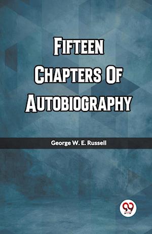 Cover for George W E Russell · Fifteen Chapters Of Autobiography (Edition2023) (Taschenbuch) (2023)