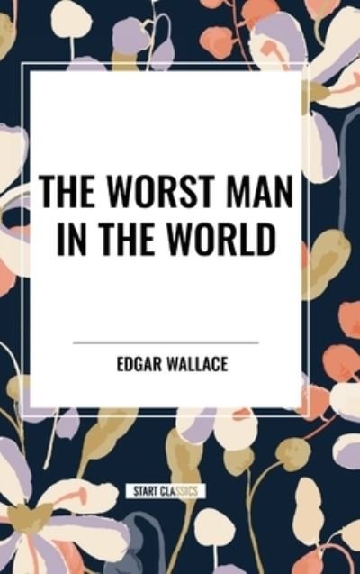 Cover for Edgar Wallace · The Worst Man in the World (Innbunden bok) (2024)