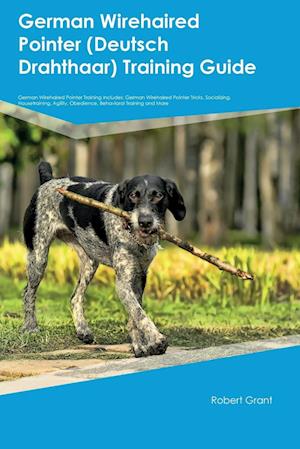 Cover for Robert Grant · German Wirehaired Pointer  Training Guide German Wirehaired Pointer Training Includes (Book) (2023)