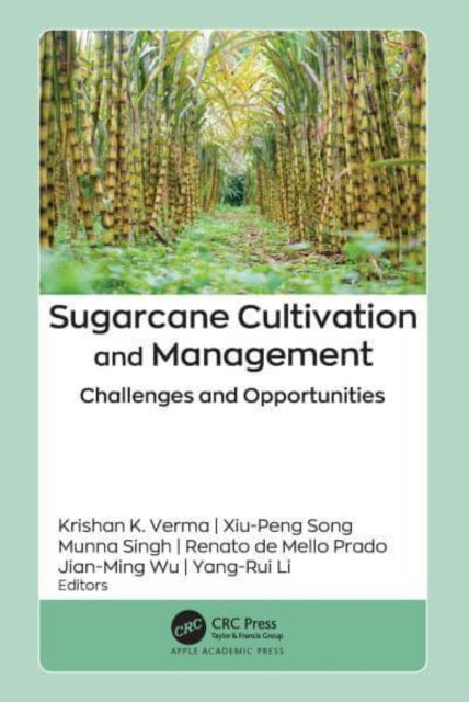 Sugarcane Cultivation and Management: Challenges and Opportunities -  - Books - Apple Academic Press Inc. - 9781774917091 - December 6, 2024