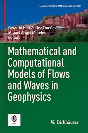 Mathematical and Computational Models of Flows and Waves in Geophysics - CIMAT Lectures in Mathematical Sciences - - Kirjat - Birkhauser Verlag AG - 9783031120091 - sunnuntai 5. marraskuuta 2023