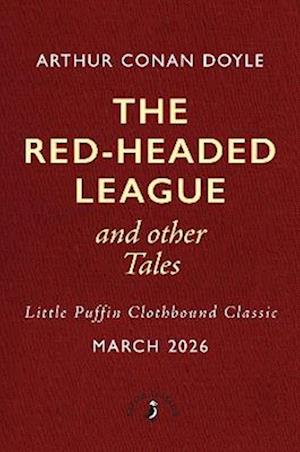 Cover for Arthur Conan Doyle · The Red-Headed League and Other Tales - Little Puffin Clothbound Classics (Gebundenes Buch) (2026)