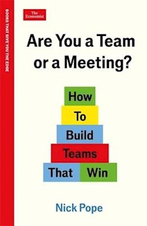 Are You a Team or a Meeting?: How to Build Teams That Win: An Economist Edge book - Economist Edge - Nick Pope - Bøger - Profile Books Ltd - 9781800819092 - 12. februar 2026