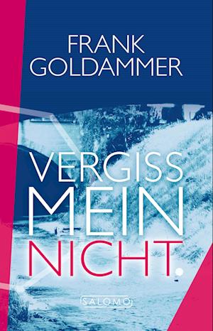 Vergissmeinnicht - Frank Goldammer - Books - salomo publishing - 9783943857092 - August 1, 2024