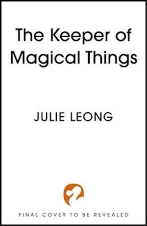 Cover for Julie Leong · The Keeper of Magical Things (Gebundenes Buch) (2025)