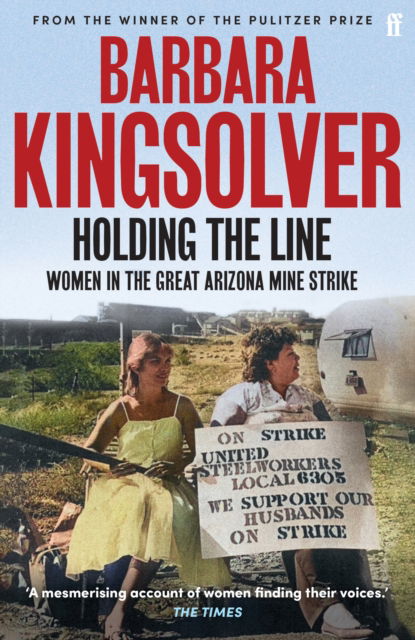 Cover for Barbara Kingsolver · Holding the Line: A true story of female-led resilience from the bestselling author of Demon Copperhead (Paperback Book) [Main edition] (2025)