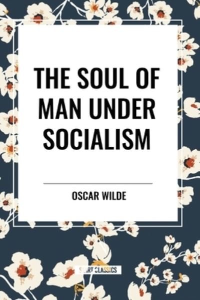 Cover for Oscar Wilde · The Soul of Man Under Socialism (Paperback Book) (2024)