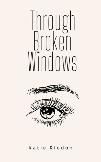 Through Broken Windows - Katie Rigdon - Livros - BookLeaf Publishing - 9789357440097 - 1 de fevereiro de 2023
