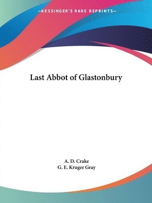 Last Abbot of Glastonbury - A. D. Crake - Books - Kessinger Publishing - 9780766133099 - 2003