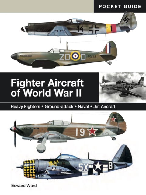 Cover for Edward Ward · Fighter Aircraft of World War II: Heavy Fighters * Ground-attack * Naval * Jet Aircraft - Mini Encyclopedias (Paperback Book) (2025)