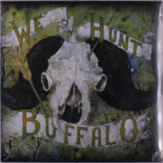 Cover for We Hunt Buffalo (LP) (2019)