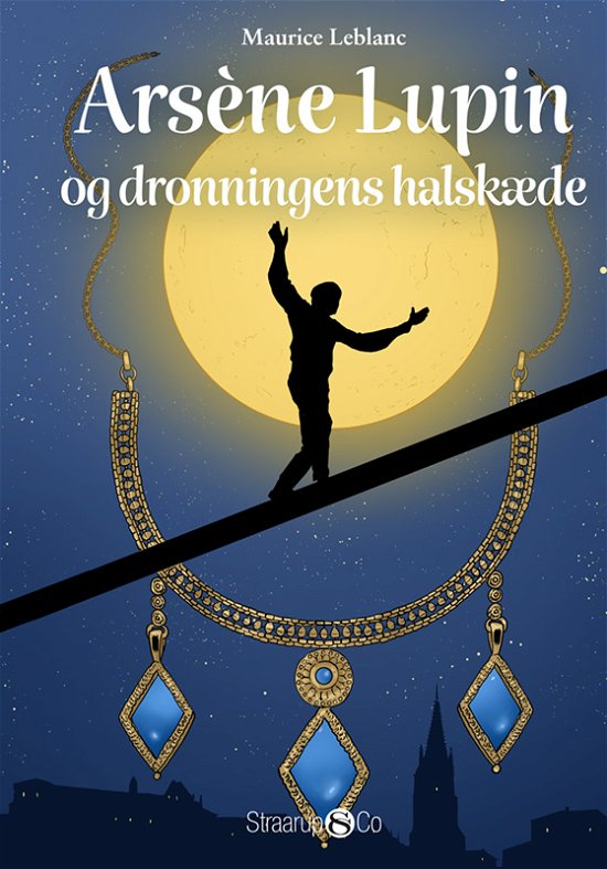 Cover for Maurice LeBlanc · Arsène Lupin: Arsène Lupin og dronningens halskæde (Gebundenes Buch) [1. Ausgabe] (2024)