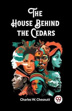 Cover for Charles W Chesnutt · The House Behind the Cedars (Edition2023) (Paperback Book) (2024)