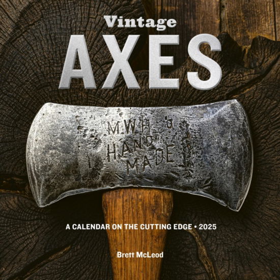 Brett McLeod · Vintage Axes Wall Calendar 2025: A Calendar on the Cutting Edge (Calendar) (2024)