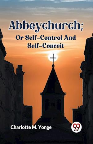 Cover for Charlotte M. Yonge · Abbeychurch; or Self-Control and Self-Conceit (Taschenbuch) (2023)