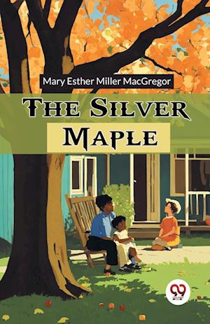Cover for Mary Esther Miller MacGregor · The Silver Maple (Edition2024) (Paperback Book) (2024)