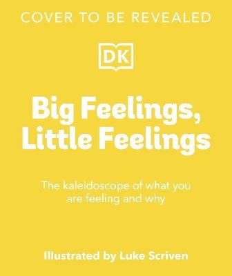 Cover for Andrea Mills · Big Feelings, Little Feelings: The Kaleidoscope of What You are Feeling and Why (Hardcover Book) (2025)