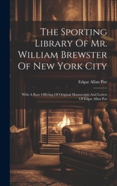 Cover for Edgar Allan Poe · Sporting Library of Mr. William Brewster of New York City (Bok) (2023)