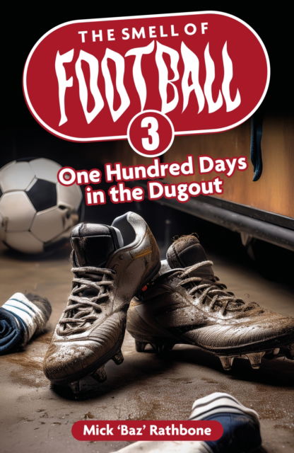Cover for Mick Rathbone · The Smell of Football III: One Hundred Days in the Dug Out - The Smell of Football (Paperback Book) (2025)