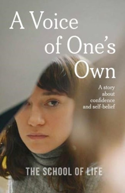 Cover for The School of Life · A Voice of One's Own: a story about confidence and self-belief (Paperback Book) (2024)