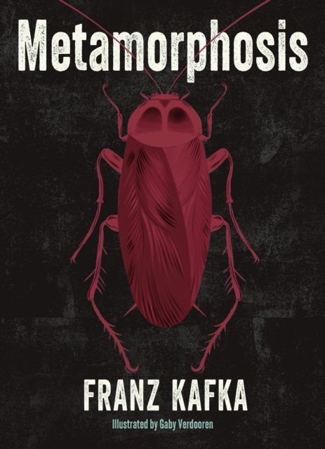 Cover for Franz Kafka · Metamorphosis: Illustrated by Gaby Verdooren - Arcturus Illustrated Classics (Hardcover Book) (2024)