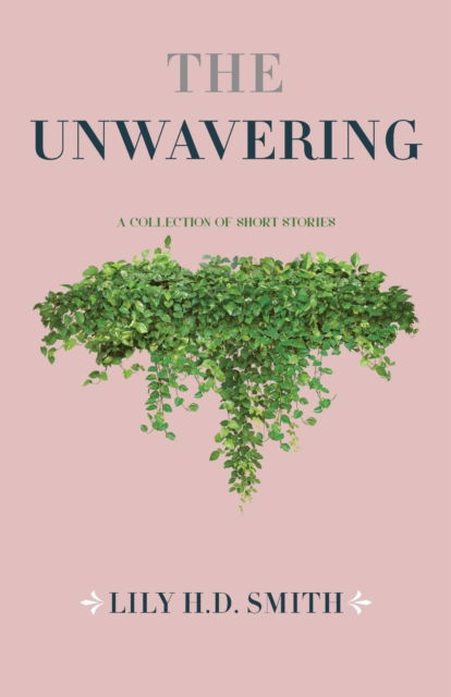 Cover for Lily H. D. Smith · Unwavering (N/A) (2021)